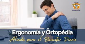 Lee más sobre el artículo ERGONOMÍA Y ORTOPEDIA ALIADOS PARA EL BIENESTAR DIARIO